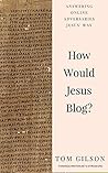 How Would Jesus Blog?: Answering Online Adversaries Jesus' Way How Would Jesus Blog?: Answering Online Adversaries Jesus' Way