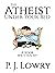 The Atheist Under Your Bed