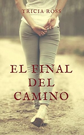 Portada de El final del camino, de Tricia Ross