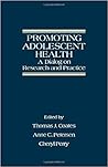 Promoting Adolescent Health: A Dialog on Research and Practice Promoting Adolescent Health: A Dialog on Research and Practice