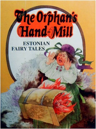 The orphan's hand-mill: Estonian fairy tales