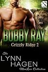 Bobby Ray (Grizzly Ridge #2) Bobby Ray (Grizzly Ridge #2)