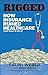 RIGGED: How Insurance Ruine...