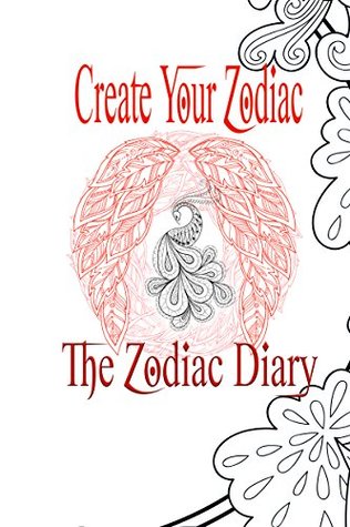 The Zodiac Diary: Create Your Own Zodiac System (Kindle Edition)