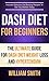 Dash Diet For Beginners: Th...