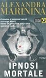 Ipnosi mortale by Alexandra Marinina