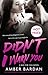 DIDN'T I WARN YOU (A Bad for You Novel)