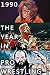 1990: The Year in Pro Wrest...