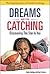 Dreams Are for Catching: Di...