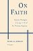 On Faith: Summa Theologiae ...