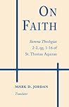 On Faith: Summa Theologiae 2-2 qq.1-16 (Readings 1) On Faith: Summa Theologiae 2-2 qq.1-16