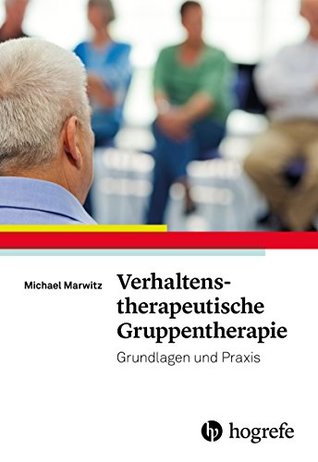 Verhaltenstherapeutische Gruppentherapie: Grundlagen und Praxis (German Edition)