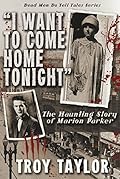 Hell Hath No Fury #6: I Want to Come Home Tonight: The Haunting Story of Marion Parker