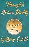 Through A Mirror, Darkly