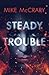 Steady Trouble
