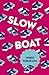 Slow Boat
