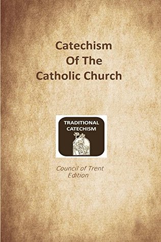 Catechism of the Catholic Church: Trent Edition (Kindle Edition)