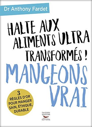 Halte aux aliments ultra transformés ! Mangeons vrai (Essai-document) (French Edition)