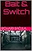 Bait & Switch
