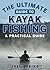 The Ultimate Guide to Kayak...
