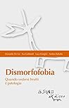 Dismorfofobia: Quando vedersi brutti è patologia (Bios-Psichè) (Italian Edition)