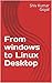 From windows to Linux Desktop
