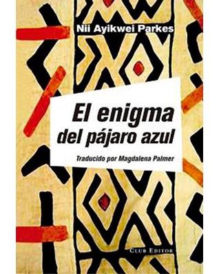 Portada de El enigma del pájaro azul, de Nii Ayikwei Parkes