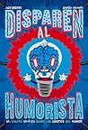 Disparen al humorista by Darío Adanti