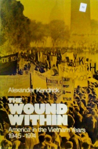 The Wound Within: America in the Vietnam Years 1945-1974