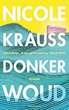 Donker woud by Nicole Krauss Donker woud by Nicole Krauss