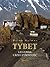 Tybet. Legenda i rzeczywistość