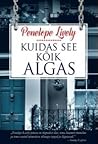 Kuidas see kõik algas by Penelope Lively
