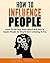 How To Influence People by Daniel Watson