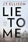 Lie To Me by J.T. Ellison