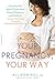 Your Pregnancy, Your Way by Allison Hill