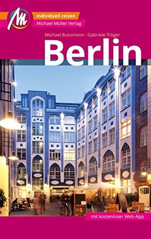 Berlin Reiseführer Michael Müller Verlag: Individuell reisen mit vielen praktischen Tipps (MM-City) (German Edition)