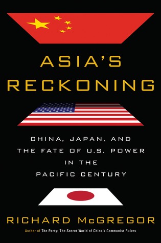 Asia's Reckoning: China, Japan, and the Fate of U.S. Power in the Pacific Century