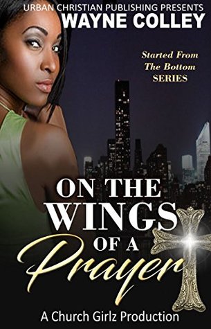 On the Wings of a Prayer (Started From The Bottom, #1)