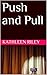 Push and Pull by Kathleen Riley