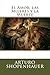 El Amor, las Mujeres y la Muerte by Arthur Schopenhauer El Amor, las Mujeres y la Muerte by Arthur Schopenhauer