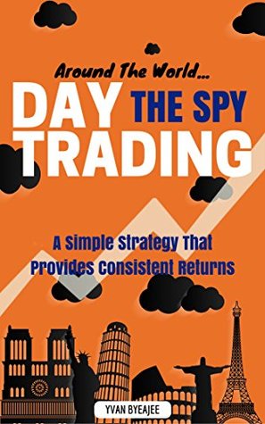 Around The World: Day Trading The SPY (Kindle Edition)