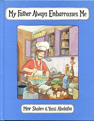 My Father Always Embarrasses Me (Hardcover)