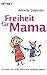 Freiheit für Mama: Es muss ...