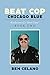 Beat Cop Chicago Blue by Ben Celano