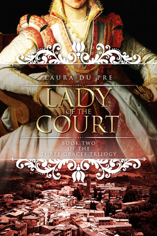 Lady of the Court:  Book Two of The Three Graces Trilogy