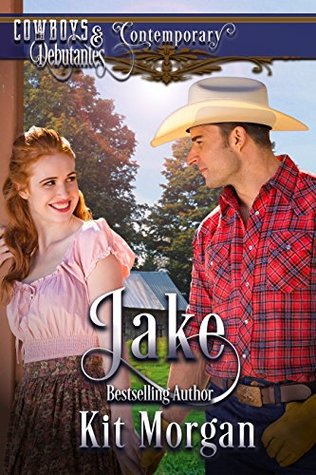Jake (Cowboys and Debutantes Contemporary, #1)