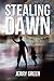 Stealing Dawn by Jerry Green