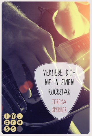 Verliebe dich nie in einen Rockstar (Die Rockstar-Reihe #1)