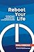 Reboot Your Life: A 12-day Program for Ending Stress, Realizing Your Goals, and Being More Productive