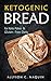 Ketogenic Bread: The Best L...
